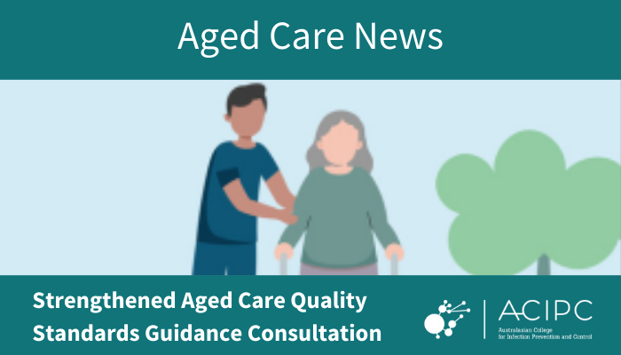 Strengthened Aged Care Quality Standards Guidance Consultation – Out