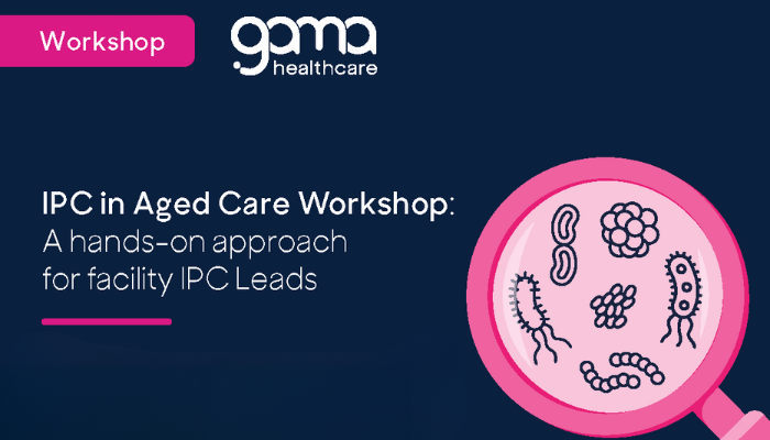 GAMA IPC in Aged Care Workshops – Outdated