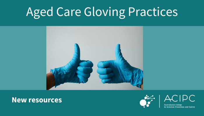 Aged Care Gloving Practices – new resources